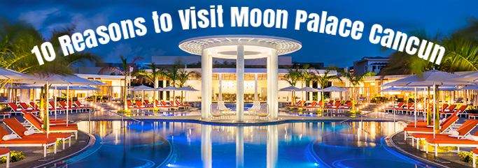 10 Reasons To Visit Moon Palace Cancun A Moon Palace Review